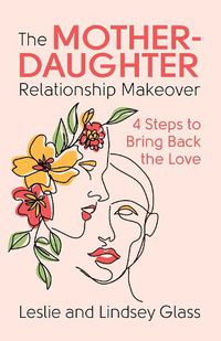 Cover image for The Mother-Daughter Relationship Makeover