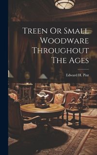 Cover image for Treen Or Small Woodware Throughout The Ages