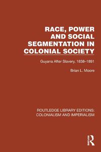 Cover image for Race, Power and Social Segmentation in Colonial Society