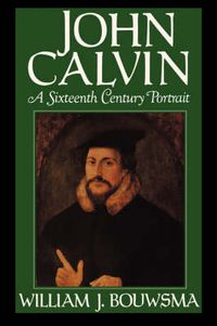 Cover image for John Calvin: A Sixteenth-Century Portrait