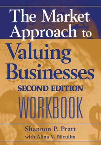 Cover image for The Market Approach to Valuing Businesses Workbook