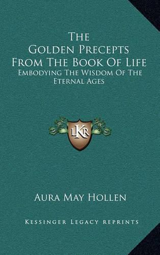 Cover image for The Golden Precepts from the Book of Life: Embodying the Wisdom of the Eternal Ages