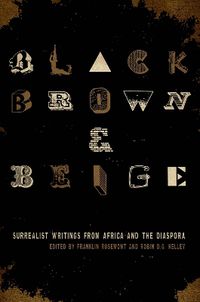 Cover image for Black, Brown, & Beige: Surrealist Writings from Africa and the Diaspora