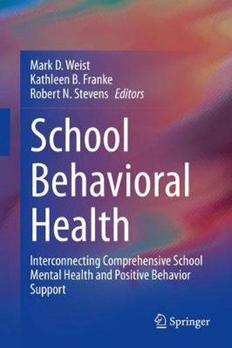 School Behavioral Health: Interconnecting Comprehensive School Mental Health and Positive Behavior Support