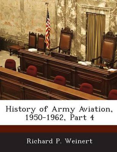 Cover image for History of Army Aviation, 1950-1962, Part 4