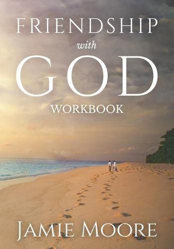 Cover image for Friendship with God Workbook: Discussion Guide and 40-Day Journal