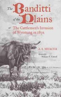 Cover image for The Banditti of the Plains: Or The Cattlemen's Invasion of Wyoming in 1892