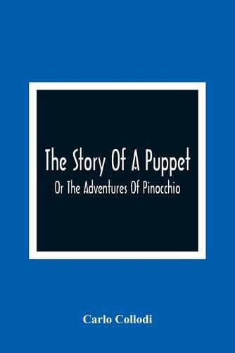 The Story Of A Puppet: Or The Adventures Of Pinocchio