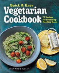 Cover image for Quick & Easy Vegetarian Cookbook: 75 Recipes for Satisfying Meatless Meals