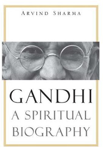 Cover image for Gandhi: A Spiritual Biography