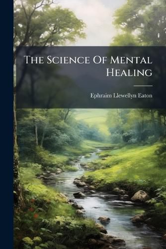 Cover image for The Science Of Mental Healing