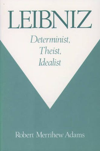 Cover image for Leibniz: Determinist, Theist, Idealist