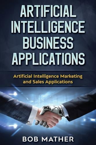 Cover image for Artificial Intelligence Business Applications: Artificial Intelligence Marketing and Sales Applications