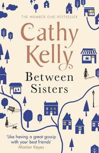 Cover image for Between Sisters: A warm, wise story about family and friendship from the #1 Sunday Times bestseller