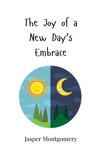 Cover image for The Joy of a New Day's Embrace