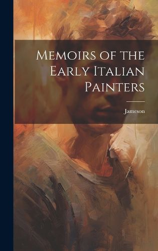 Cover image for Memoirs of the Early Italian Painters