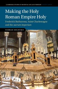 Cover image for Making the Holy Roman Empire Holy