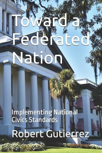 Cover image for Toward a Federated Nation: Implementing National Civics Standards