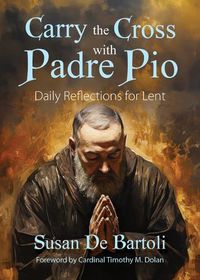 Cover image for Carry the Cross with Padre Pio