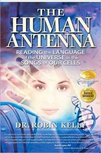 Cover image for The Human Antenna: Reading the Language of the Universe in the Songs of Our Cells