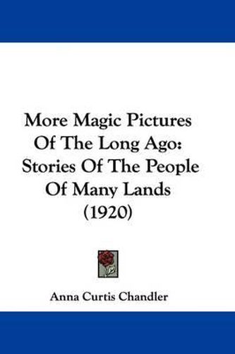 Cover image for More Magic Pictures of the Long Ago: Stories of the People of Many Lands (1920)