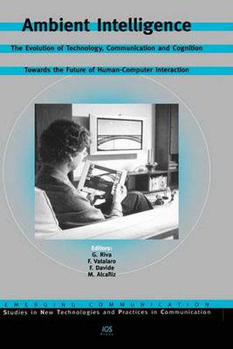 Cover image for Ambient Intelligence: The Evolution of Technology, Communication and Cognition Towards the Future of Human-computer Interaction