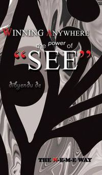 Cover image for Winning Anywhere - The Power of 'See': The N-E-M-E Way