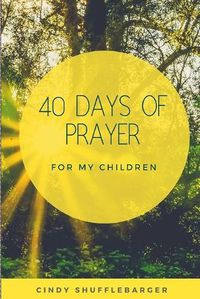 Cover image for 40 Days of Prayer for My Children