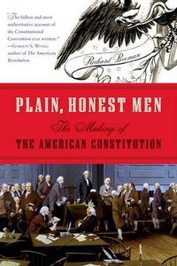 Cover image for Plain, Honest Men: The Making of the American Constitution