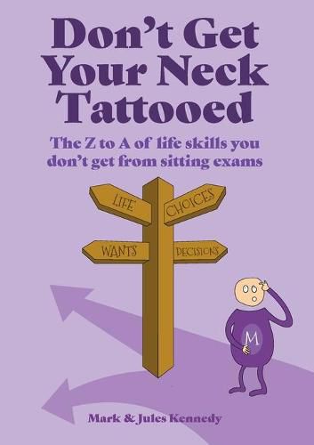 Cover image for Don't Get Your Neck Tattooed: The Z to A of Life Skills That You Don't Get From Sitting Exams