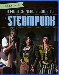 Cover image for A Modern Nerd's Guide to Steampunk