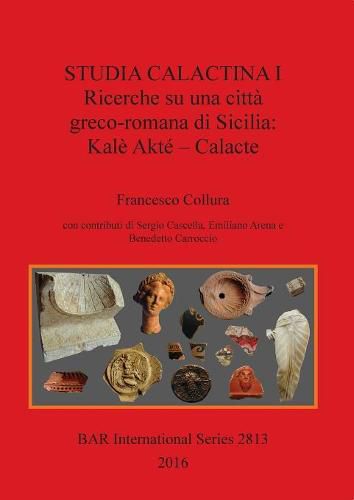 Cover image for Studia Calactina I - Research on a Greek-Roman city of Sicily: Kale Akte - Calacte