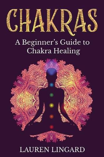 Cover image for Chakras: A Beginner's Guide to Chakra Healing