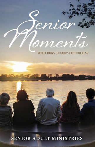 Senior Moments: Reflections on God's Faithfulness