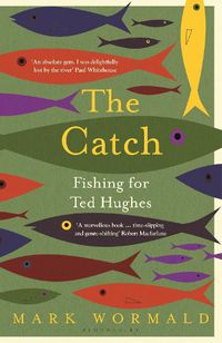 Cover image for The Catch: Fishing for Ted Hughes