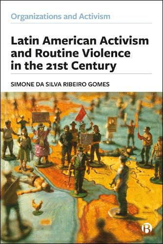 Cover image for Latin American Activism and Routine Violence in the 21st Century