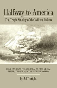 Cover image for Halfway to America: The Tragic Sinking of the William Nelson