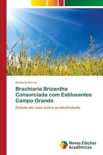 Cover image for Brachiaria Brizantha Consorciada com Estilosantes Campo Grande