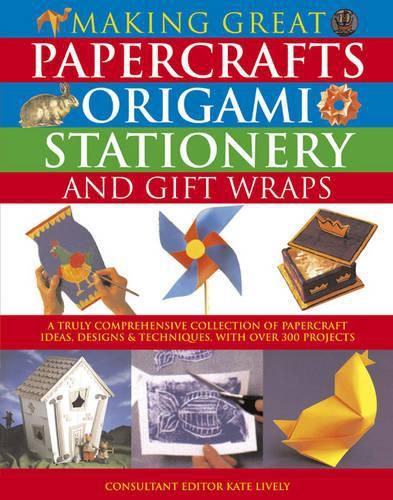 Cover image for Making Great Papercrafts, Origami, Stationery and Gift Wraps