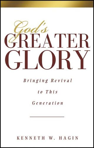 Cover image for God's Greater Glory: Bringing Revival to This Generation