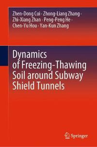 Cover image for Dynamics of Freezing-Thawing Soil around Subway Shield Tunnels