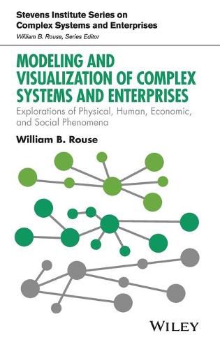 Modeling and Visualization of Complex Systems and Enterprises: Explorations of Physical, Human, Economic, and Social Phenomena