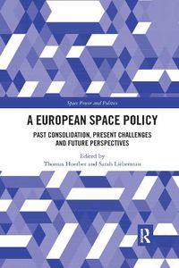 Cover image for A European Space Policy: Past Consolidation, Present Challenges and Future Perspectives