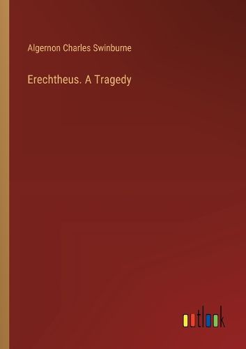 Erechtheus. A Tragedy