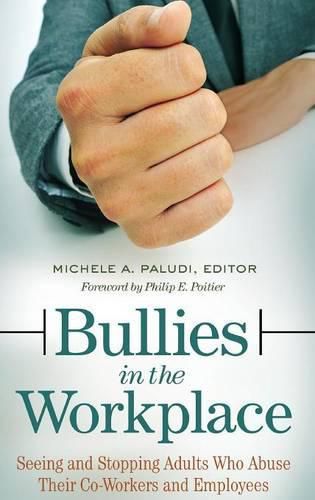 Cover image for Bullies in the Workplace: Seeing and Stopping Adults Who Abuse Their Co-Workers and Employees