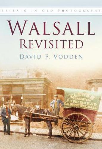 Cover image for Walsall Revisited: Britain In Old Photographs