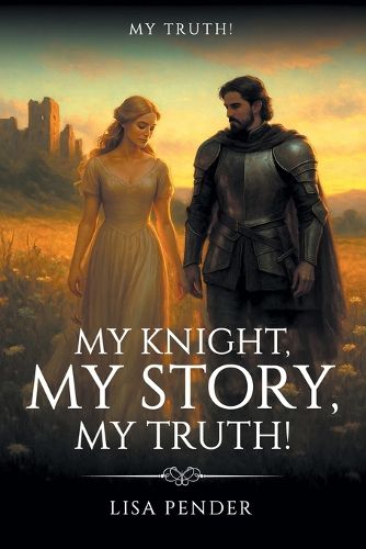 Cover image for My Knight, My Story, My Truth!