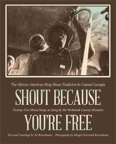 Cover image for Shout Because You're Free: The African American Ring Shout Tradition in Coastal Georgia