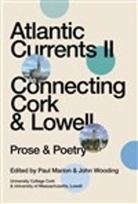 Cover image for Atlantic Currents II: Connecting Cork & Lowell