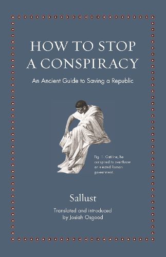 How to Stop a Conspiracy: An Ancient Guide to Saving a Republic